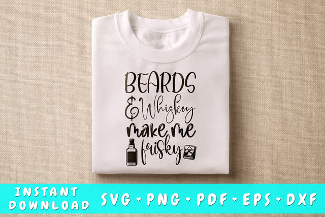 Beards and whiskey make me frisky SVG SVG HappyDesignStudio 