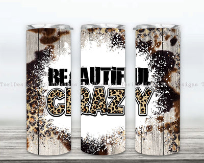 Beautiful Crazy Tumbler Wrap, Beautiful Crazy Tumbler Design, Beautiful Crazy 20 oz Tumbler PNG, Beautiful Crazy Sublimation Tumbler Sublimation ToriDesigns 