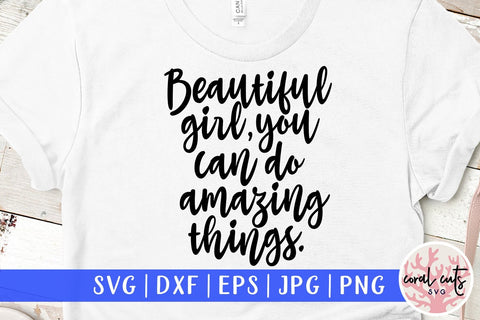 Beautiful girl you can do amazing things - Feminist SVG EPS DXF PNG File SVG CoralCutsSVG 