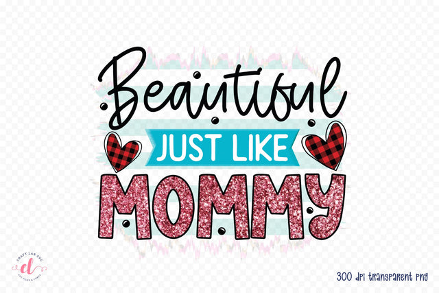 Beautiful Just Like Mommy, Baby PNG Sublimation Sublimation CraftLabSVG 