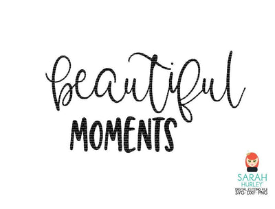 Beautiful Moments SVG Sarah Hurley 