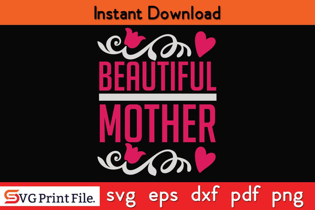 BEAUTIFUL MOTHER Funny Mothers Day Qoute T-shirt Design SVG PNG Cricut File SVG SVG Print File 