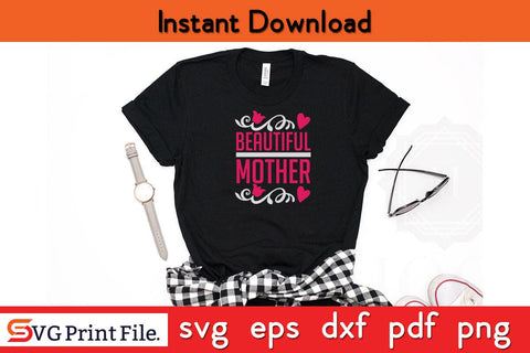BEAUTIFUL MOTHER Funny Mothers Day Qoute T-shirt Design SVG PNG Cricut File SVG SVG Print File 