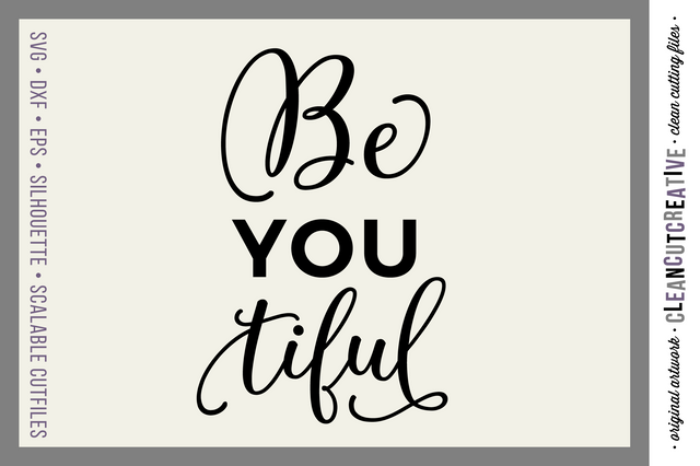 Beautiful You | BE-YOU-TIFUL inspirational design SVG CleanCutCreative 