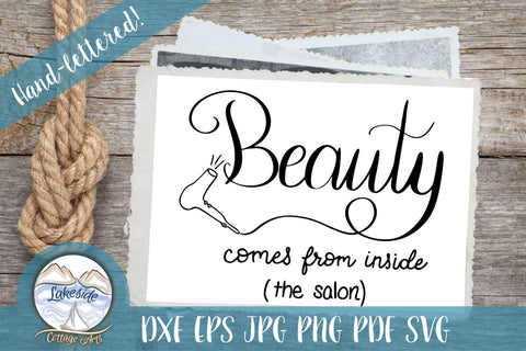 Beauty Comes from Within (the Salon) Hand Lettered Design SVG Lakeside Cottage Arts 