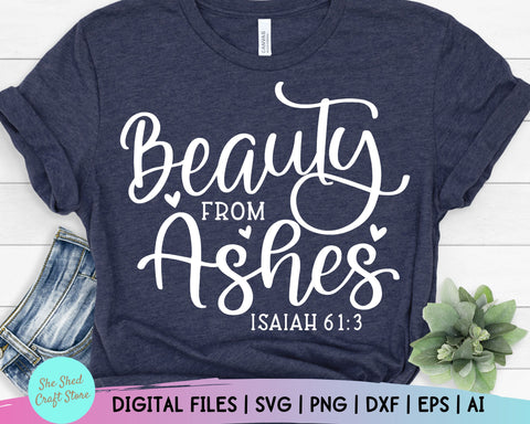 Beauty From Ashes, Bible Verse Svg, Scripture Svg, Christian Quotes Svg, Spiritual Svg SVG She Shed Craft Store 
