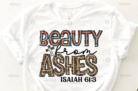 beauty from ashes isaiah 61:3 Sublimation Design Sublimation Regulrcrative 