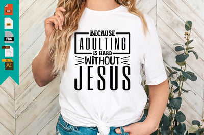 Because Adulting is Hard Without Jesus SVG Craftlabsvg24 