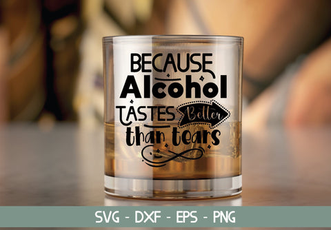 because alcohol tastes better than tears SVG Cut File SVG md faruk hossain 