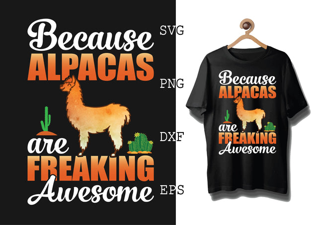 Because Alpacas are Freaking Awesome Svg, Alpaca Svg, Cute Llama Svg, Girl Llama, Svg SVG DesignTShirt 