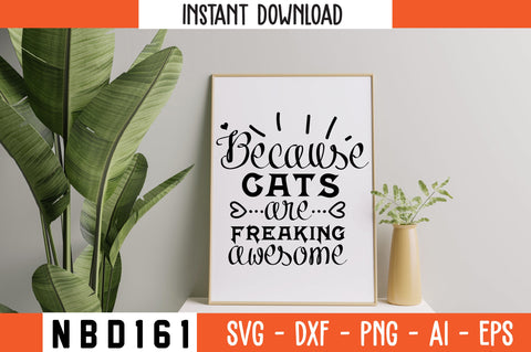 because cats are freaking awesome Svg Design SVG Nbd161 