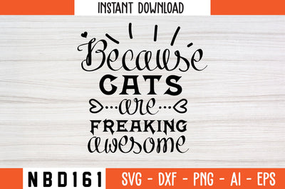 because cats are freaking awesome Svg Design SVG Nbd161 