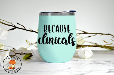 Because Clinicals, Rn Lpn Lvn Cna Nurse File, Svg png dxf SVG RedFoxDesignsUS 