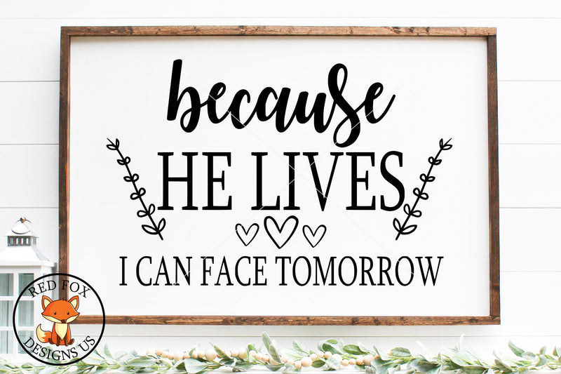 Because He Lives I Can Face Tomorrow SVG | Easter Design SVG RedFoxDesignsUS 