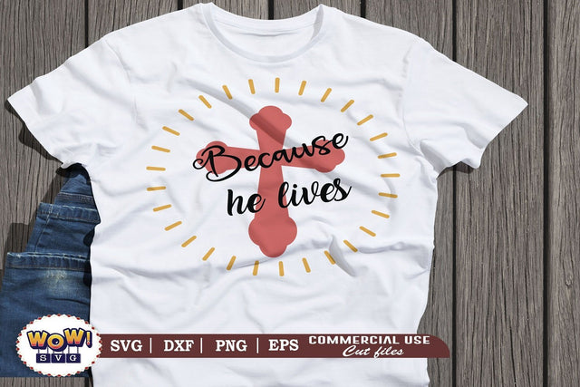 Because he lives svg, Jesus svg, God svg, Religious svg SVG Wowsvgstudio 