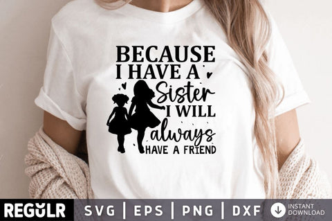 Because i have a Sister i will always SVG SVG Regulrcrative 