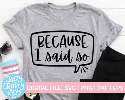 Because I Said So | Funny Mom Quote SVG Cut File SVG Crazy Crafty Lady Co. 