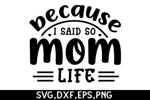 Because I Said So Mom Life SVG Angelina750 