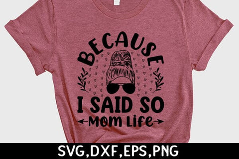 Because I Said So Mom Life SVG Angelina750 