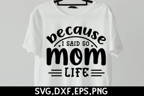 Because I Said So Mom Life SVG Angelina750 