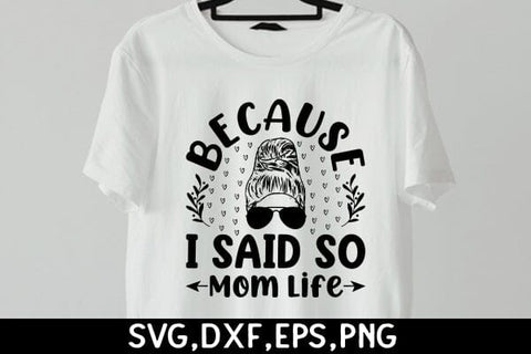 Because I Said So Mom Life SVG Angelina750 