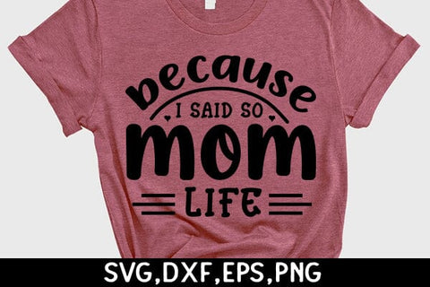 Because I Said So Mom Life SVG Angelina750 