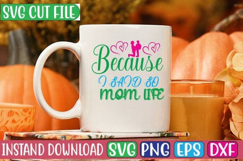 Because I Said so Mom Life SVG Cut File SVG Studio Innate 