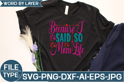 Because I Said so Mom Life SVG Cut File SVG Studio Innate 