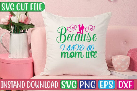 Because I Said so Mom Life SVG Cut File SVG Studio Innate 