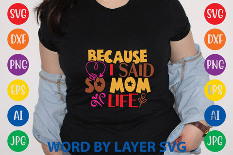 Because I Said So Mom Life SVG Design SVG Rafiqul20606 