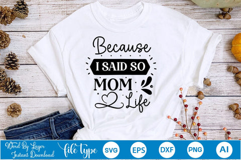 Because I Said So Mom Life SVG SVGs,Quotes and Sayings,Food & Drink,On Sale, Print & Cut SVG DesignPlante 503 