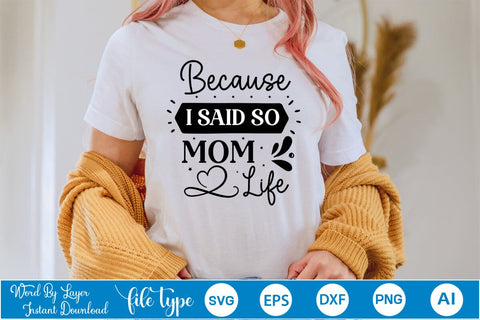 Because I Said So Mom Life SVG SVGs,Quotes and Sayings,Food & Drink,On Sale, Print & Cut SVG DesignPlante 503 
