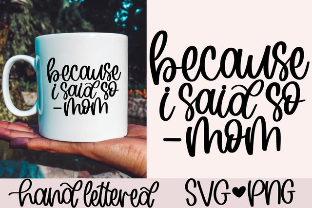 Because I said so mom svg, boss mom svg, mom life svg, funny mom quote svg, mother's day svg, hand lettered svg, mom mug svg, mom shirt svg SVG AnitaAlyiaLettering 