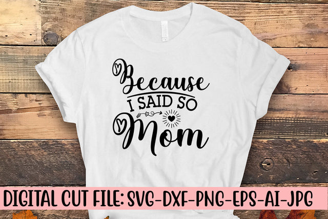Because I Said So Mom SVG Cut File SVG Syaman 