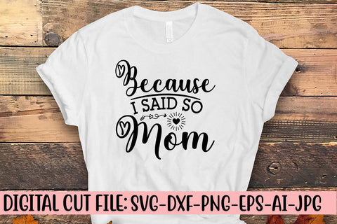 Because I Said So Mom SVG Cut File SVG Syaman 