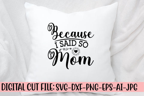 Because I Said So Mom SVG Cut File SVG Syaman 