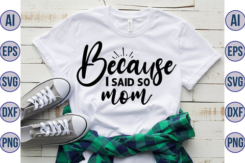 Because I said so mom svg SVG orpitasn 