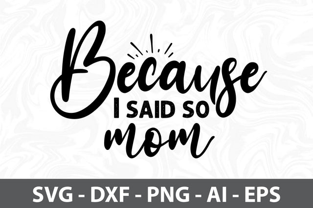 Because I said so mom svg SVG orpitasn 