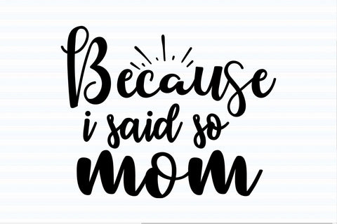 Because I said so mom svg SVG orpitasn 