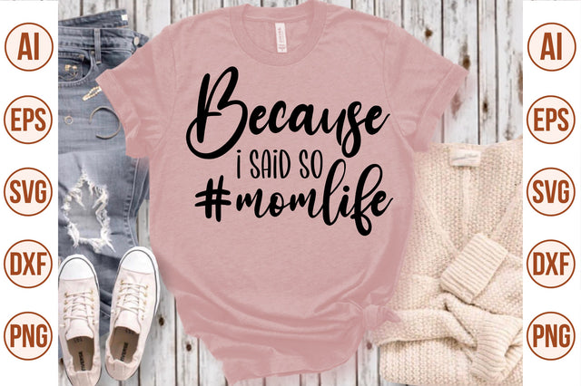 Because I Said so #momlife svg SVG nirmal108roy 