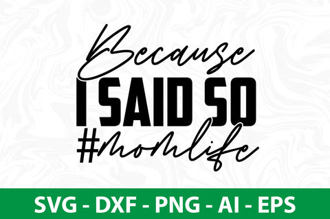 Because I Said so #momlife svg SVG nirmal108roy 