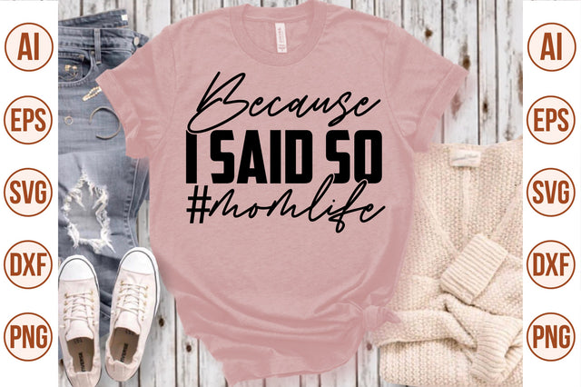 Because I Said so #momlife svg SVG nirmal108roy 