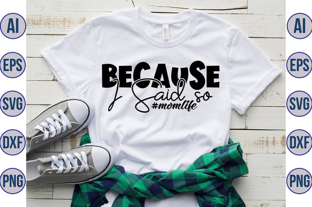 Because I Said so #momlife svg SVG orpitasn 