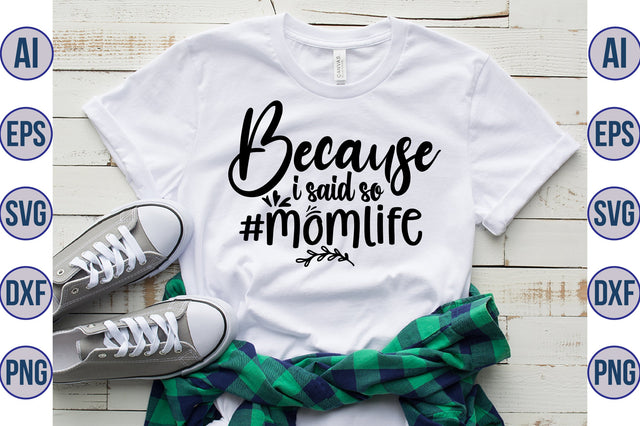 Because I Said so #momlife svg SVG orpitasn 