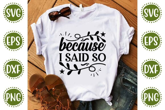 Because I said so Mother SVG Cut File | Mom Mummy Mama Mother Quotes SVG SVG SH_Tee store 