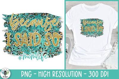 Because I Said So PNG | Funny Mom Quote Sublimation B Renee Design 