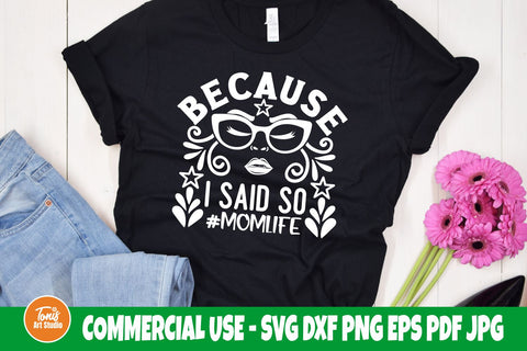 Because I said so SVG cut file, Mom life svg, Funny mom shirt svg, Mom quote svg SVG TonisArtStudio 