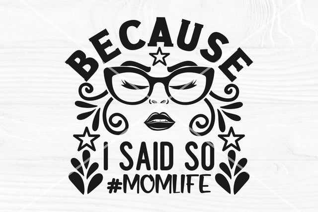 Because I said so SVG cut file, Mom life svg, Funny mom shirt svg, Mom quote svg SVG TonisArtStudio 