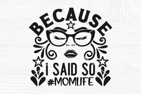 Because I said so SVG cut file, Mom life svg, Funny mom shirt svg, Mom quote svg SVG TonisArtStudio 
