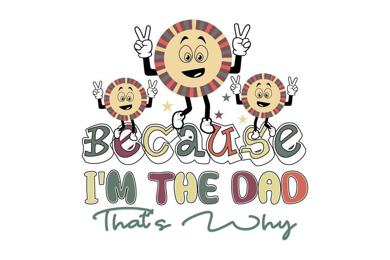 Because I'm the Dad That's Why Sublimation Rupkotha 